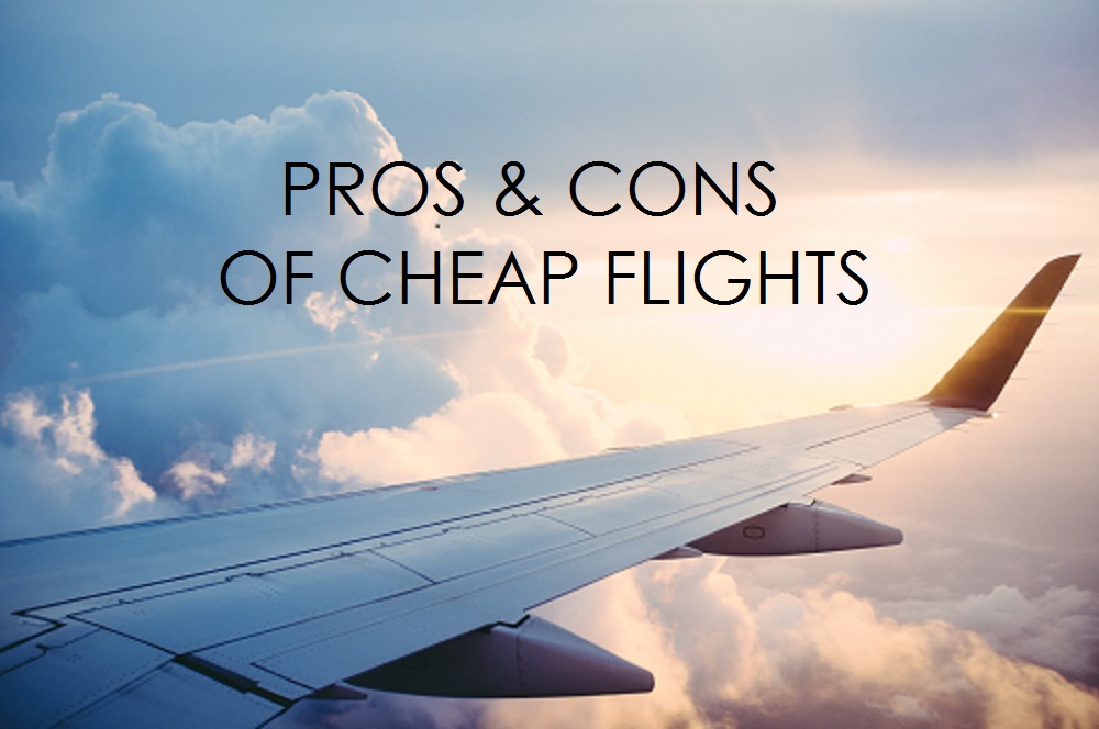 You are currently viewing The Pros and Cons of Cheap Flights